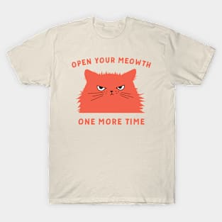 Funny Annoyed Cat Pun Open Your Meowth Kitty Curmudgeon T-Shirt